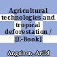 Agricultural technologies and tropical deforestation / [E-Book]
