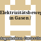 Elektrizitätsbewegung in Gasen /