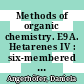Methods of organic chemistry. E9A. Hetarenes IV : six-membered and larger heterorings with maximum unsaturation : additional and supplementary volumes to the 4th edition /