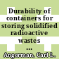 Durability of containers for storing solidified radioactive wastes : proposed for presentation corrosion/77 NACE meeting, San Francisco, California, March 14 - 18, 1977 [E-Book] /