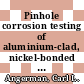Pinhole corrosion testing of aluminium-clad, nickel-bonded fuel elements [E-Book]