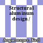 Structural aluminum design /