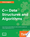 C++ data structures and algorithms : learn how to write efficient code to build scalable and robust applications in C++ [E-Book] /