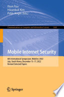 Mobile Internet Security [E-Book] : 6th International Symposium, MobiSec 2022, Jeju, South Korea, December 15-17, 2022, Revised Selected Papers /