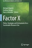 Factor X : policy, strategies and instruments for a sustainable resource use /