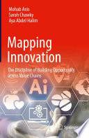 Mapping Innovation [E-Book] : The Discipline of Building Opportunity across Value Chains /