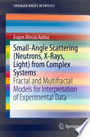 Small-Angle Scattering (Neutrons, X-Rays, Light) from Complex Systems [E-Book] : Fractal and Multifractal Models for Interpretation of Experimental Data /