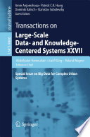 Transactions on Large-Scale Data- and Knowledge-Centered Systems XXVII [E-Book] : Special Issue on Big Data for Complex Urban Systems /