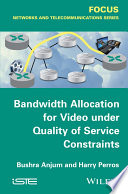 Bandwidth allocation for video under quality of service constraints [E-Book] /