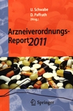 Arzneiverordnungs-Report. 2011 : aktuelle Daten, Kosten, Trends und Kommentare /