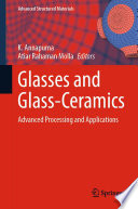 Glasses and Glass-Ceramics [E-Book] : Advanced Processing and Applications /