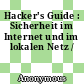 Hacker's Guide : Sicherheit im Internet und im lokalen Netz /