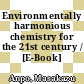 Environmentally harmonious chemistry for the 21st century / [E-Book]