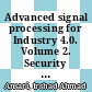 Advanced signal processing for Industry 4.0. Volume 2. Security issues, management and future opportunities [E-Book] /