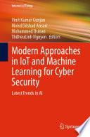 Modern Approaches in IoT and Machine Learning for Cyber Security [E-Book] : Latest Trends in AI /