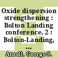 Oxide dispersion strengthening : Bolton Landing conference. 2 : Bolton-Landing, NY, 27.06.66-29.06.66 /
