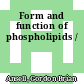 Form and function of phospholipids /