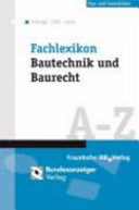 Fachlexikon Bautechnik und Baurecht /