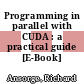 Programming in parallel with CUDA : a practical guide [E-Book] /