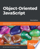 Object-oriented JavaScript : learn everything you need to know about object-oriented JavaScript with this comprehensive guide, enter the world of cutting-edge development! [E-Book] /