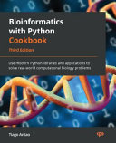 Bioinformatics with Python cookbook : use modern Python libraries and applications to solve real-world computational biology problems [E-Book] /