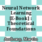 Neural Network Learning [E-Book] : Theoretical Foundations /