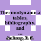Thermodynamical tables, bibliography, and property file : Sections VII, VIII, and IX /