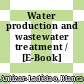 Water production and wastewater treatment / [E-Book]