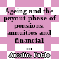Ageing and the payout phase of pensions, annuities and financial markets [E-Book] /