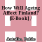 How Will Ageing Affect Finland? [E-Book] /
