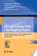 HCI International 2022 - Late Breaking Posters [E-Book] : 24th International Conference on Human-Computer Interaction, HCII 2022, Virtual Event, June 26 - July 1, 2022, Proceedings, Part I /