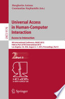 Universal Access in Human-Computer Interaction. Access to Interaction [E-Book] : 9th International Conference, UAHCI 2015, Held as Part of HCI International 2015, Los Angeles, CA, USA, August 2-7, 2015, Proceedings, Part II /