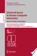 Universal Access in Human-Computer Interaction. Access to Today's Technologies [E-Book] : 9th International Conference, UAHCI 2015, Held as Part of HCI International 2015, Los Angeles, CA, USA, August 2-7, 2015, Proceedings, Part I /