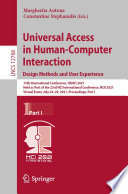 Universal Access in Human-Computer Interaction. Design Methods and User Experience [E-Book] : 15th International Conference, UAHCI 2021, Held as Part of the 23rd HCI International Conference, HCII 2021, Virtual Event, July 24-29, 2021, Proceedings, Part I /