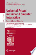 Universal Access in Human-Computer Interaction. User and Context Diversity [E-Book] : 16th International Conference, UAHCI 2022, Held as Part of the 24th HCI International Conference, HCII 2022, Virtual Event, June 26 - July 1, 2022, Proceedings, Part II /