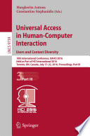 Universal Access in Human-Computer Interaction. Users and Context Diversity [E-Book] : 10th International Conference, UAHCI 2016, Held as Part of HCI International 2016, Toronto, ON, Canada, July 17-22, 2016, Proceedings, Part III /