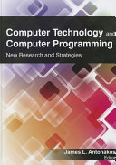 Computer technology and computer programming : new research and strategies [E-Book] /