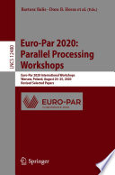 Euro-Par 2020: Parallel Processing Workshops [E-Book] : Euro-Par 2020 International Workshops, Warsaw, Poland, August 24-25, 2020, Revised Selected Papers /