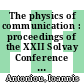 The physics of communication : proceedings of the XXII Solvay Conference on Physics : Delphi Lamia, Greece, 24-29 November 2001 [E-Book] /