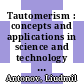 Tautomerism : concepts and applications in science and technology [E-Book] /