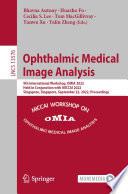 Ophthalmic Medical Image Analysis [E-Book] : 9th International Workshop, OMIA 2022, Held in Conjunction with MICCAI 2022, Singapore, Singapore, September 22, 2022, Proceedings /