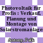 Photovoltaik für Profis : Verkauf, Planung und Montage von Solarstromanlagen /