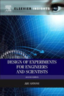 Design of experiments for engineers and scientists [E-Book] /