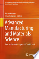 Advanced Manufacturing and Materials Science [E-Book] : Selected Extended Papers of ICAMMS 2018 /