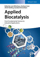 Applied Biocatalysis : From Fundamental Science to Industrial Applications [E-Book] /