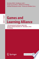 Games and Learning Alliance [E-Book] : 11th International Conference, GALA 2022, Tampere, Finland, November 30 - December 2, 2022, Proceedings /