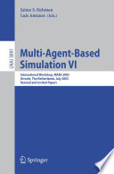 Multi-Agent-Based Simulation VI [E-Book] / International Workshop, MABS 2005, Utrecht, The Netherlands, July 25, 2005, Revised and Invited Papers