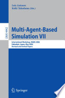 Multi-Agent-Based Simulation VII [E-Book] : International Workshop, MABS 2006, Hakodate, Japan, May 8, 2006, Revised and Invited Papers /