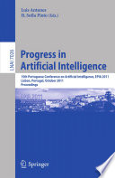 Progress in Artificial Intelligence [E-Book] : 15th Portuguese Conference on Artificial Intelligence, EPIA 2011, Lisbon, Portugal, October 10-13, 2011. Proceedings /