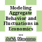 Modeling Aggregate Behavior and Fluctuations in Economics [E-Book] : Stochastic Views of Interacting Agents /